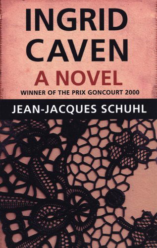 Cover for Jean-Jacques Schuhl · Ingrid Caven: A Novel (Paperback Book) (2004)