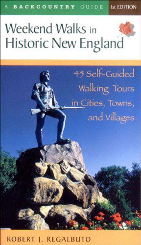 Cover for Robert J. Regalbuto · Weekend Walks in Historic New England: 45 Self-Guided Walking Tours in Cities, Towns, and Villages - Weekend Walks (Paperback Book) (2003)