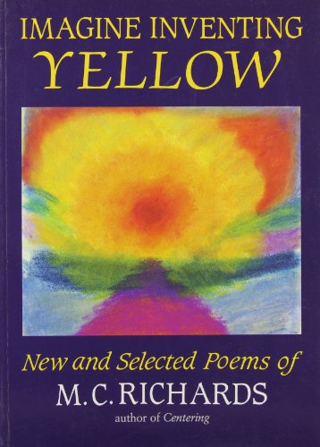 Cover for Mary Caroline Richards · Imagine Inventing Yellow (Paperback Book) [New edition] (2010)