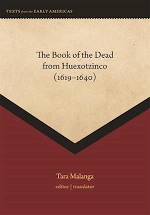 Cover for The Book of the Dead from Huexotzinco (1619-1640) - Texts from the Early Americas (Innbunden bok) (2025)