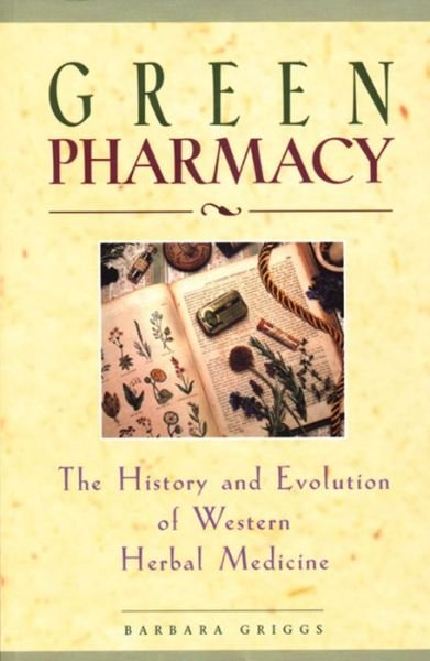 Cover for Barbara Griggs · Green Pharmacy: The History and Evolution of Western Herbal Medicine (Paperback Book) (1997)