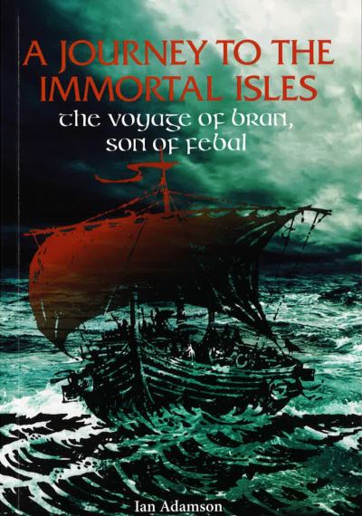 Cover for Ian Adamson · A Journey to the Immortal Isles: The Voyage of Bran, Son of Febal - 1 (Paperback Book) (2018)