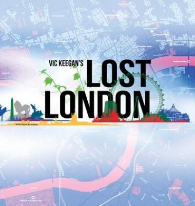 Cover for Vic Keegan · Lost London (Gebundenes Buch) (2020)