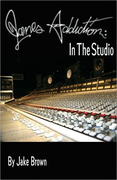 Jane's Addiction: In The Studio - Jake Brown - Bøker - Black Market Publishing - 9780972614276 - 23. juni 2011