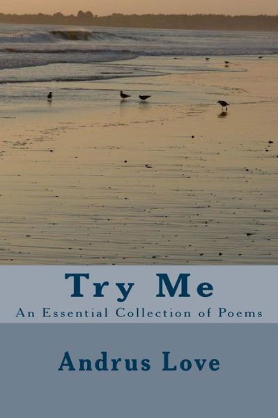Andrus Love · Try Me: an Essential Collection of Poems (Paperback Book) (2015)