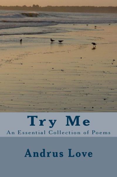 Cover for Andrus Love · Try Me: an Essential Collection of Poems (Pocketbok) (2015)