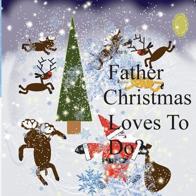 Cover for Lawson Pickle Povey · Father Christmas Loves to Do (Paperback Book) (2016)