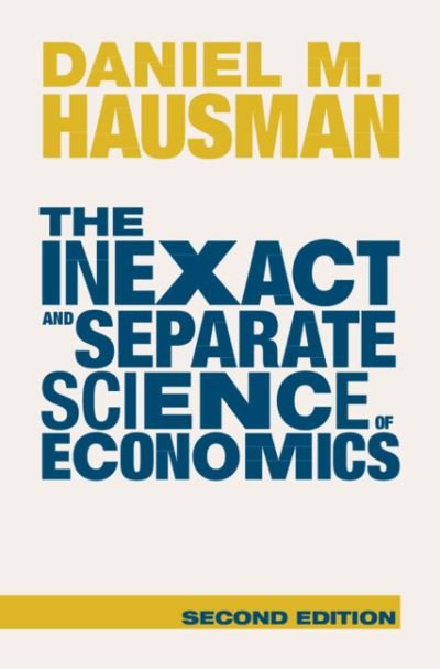 Cover for Hausman, Daniel M. (Rutgers University, New Jersey) · The Inexact and Separate Science of Economics (Paperback Book) [2 Revised edition] (2023)