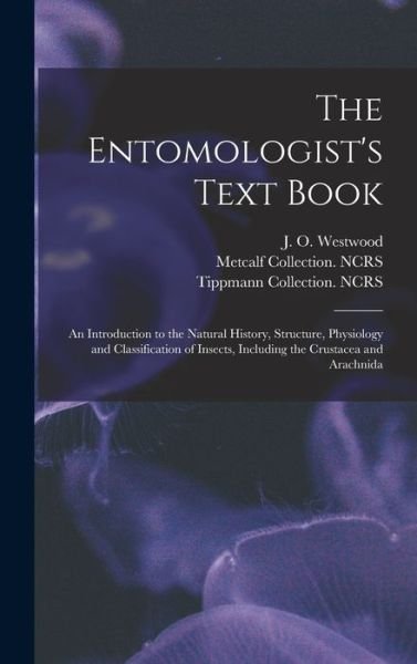 Cover for J O (John Obadiah) 1805- Westwood · The Entomologist's Text Book (Hardcover bog) (2021)
