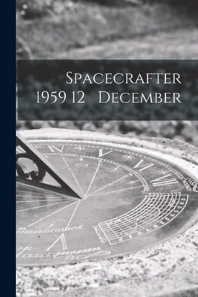 Spacecrafter 1959 12 December - Anonymous - Książki - Hassell Street Press - 9781015286276 - 10 września 2021