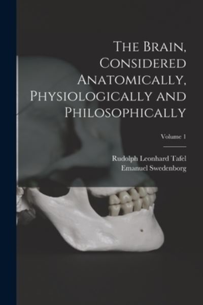 Cover for Emanuel Swedenborg · Brain, Considered Anatomically, Physiologically and Philosophically; Volume 1 (Bok) (2022)