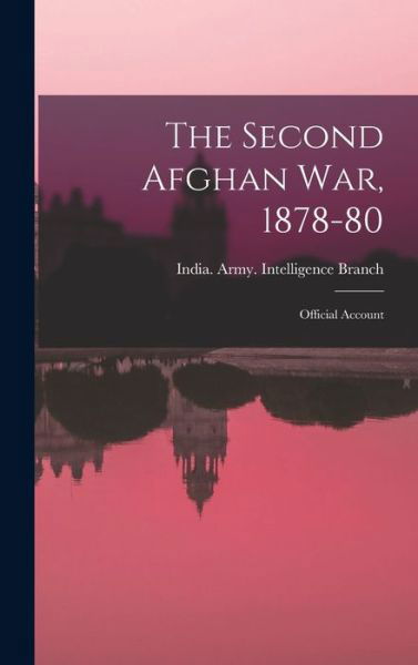 Cover for India Army Intelligence Branch · Second Afghan War, 1878-80 (Bog) (2022)