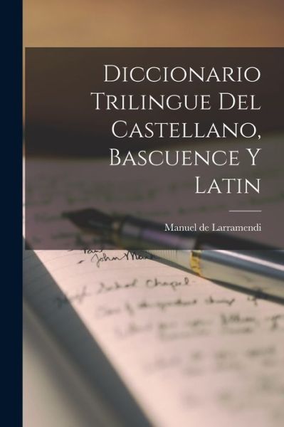 Cover for Manuel de Larramendi · Diccionario Trilingue Del Castellano, Bascuence y Latin (Book) (2022)