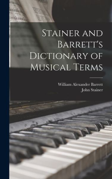 Cover for William Alexander Barrett · Stainer and Barrett's Dictionary of Musical Terms (Book) (2022)