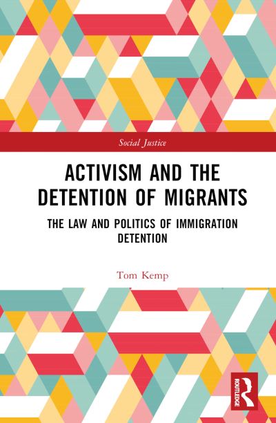 Cover for Tom Kemp · Activism and the Detention of Migrants: The Law and Politics of Immigration Detention - Social Justice (Hardcover Book) (2023)