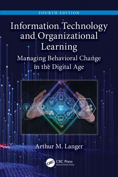 Cover for Langer, Arthur M. (Columbia University, New York, New York, USA) · Information Technology and Organizational Learning: Managing Behavioral Change in the Digital Age (Paperback Book) (2023)