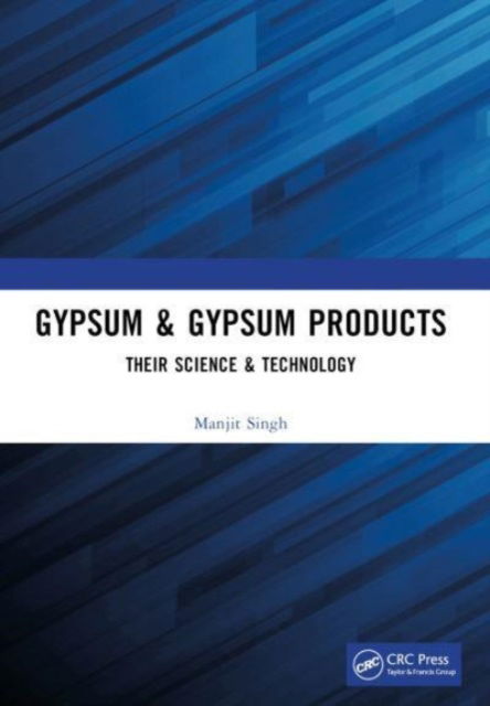 Cover for Manjit Singh · Gypsum &amp; Gypsum Products: Their Science &amp; Technology (Paperback Book) (2024)