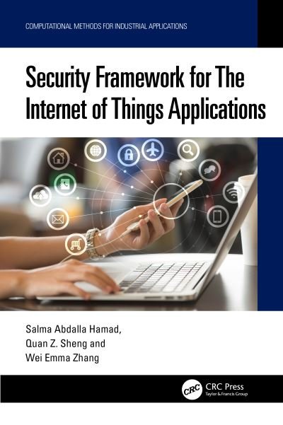 Cover for Hamad, Salma Abdalla (Maquarie university, Australia) · Security Framework for The Internet of Things Applications - Computational Methods for Industrial Applications (Innbunden bok) (2024)
