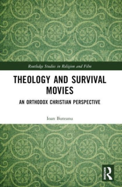 Theology and Survival Movies: An Orthodox Christian Perspective - Routledge Studies in Religion and Film - Ioan Buteanu - Bücher - Taylor & Francis Ltd - 9781032412276 - 9. Oktober 2024