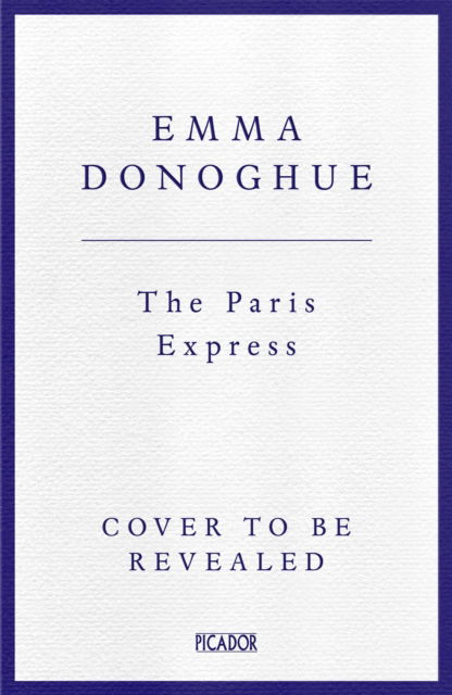 Cover for Emma Donoghue · The Paris Express (Taschenbuch) (2025)