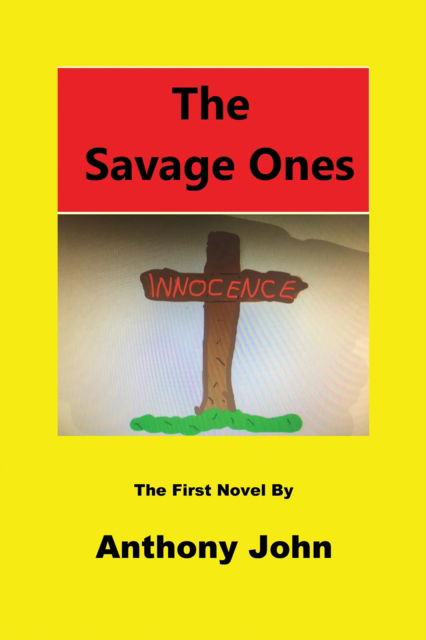 Cover for Anthony John · The Savage Ones: The First Novel (Paperback Book) (2024)