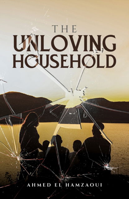 Cover for Ahmed El Hamzaoui · The Unloving Household (Paperback Book) (2024)