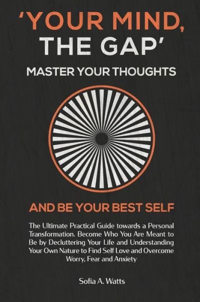 Cover for Sofia A. Watts · YOUR MIND, THE GAP. Master your thoughts and be your best self (Paperback Book) (2019)