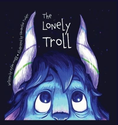 Cover for Kylan Mogg · Lonely Troll (Book) (2023)