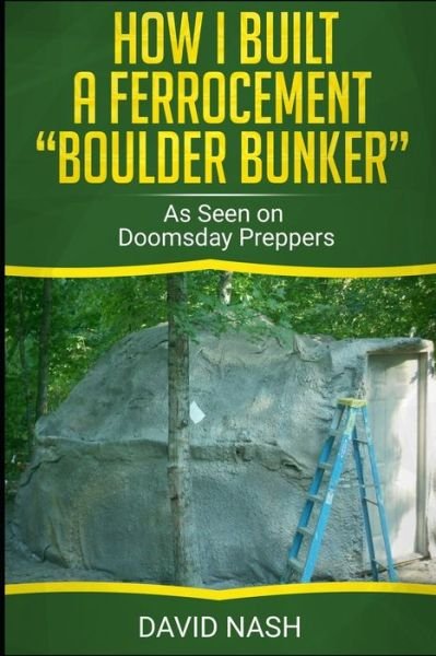 Cover for David Nash · How I Built a Ferrocement Boulder Bunker (Pocketbok) (2019)