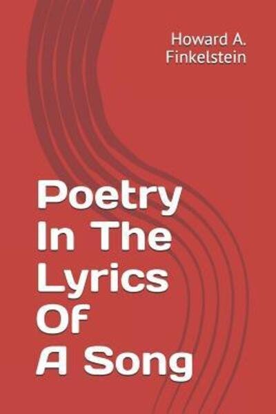 Cover for Howard a Finkelstein · Poetry in the lyrics of a song (Paperback Book) (2019)