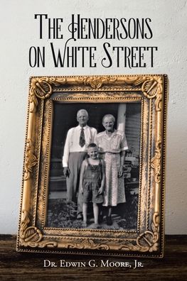 Cover for Moore, Dr Edwin G, Jr · The Hendersons on White Street (Paperback Book) (2020)