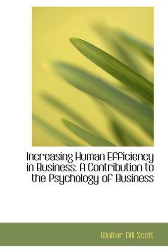 Cover for Walter Dill Scott · Increasing Human Efficiency in Business: a Contribution to the Psychology of Business (Paperback Book) (2009)