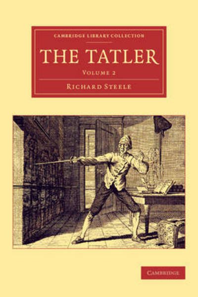 Cover for Richard Steele · The Tatler - Cambridge Library Collection - Literary  Studies (Paperback Book) (2015)