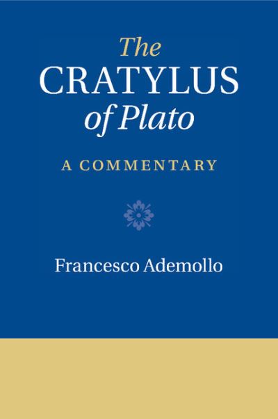 Cover for Ademollo, Francesco (Researcher) · The Cratylus of Plato: A Commentary (Paperback Book) (2018)