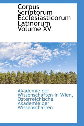 Cover for Akademie Der Wissenschaften in Wien · Corpus Scriptorum Ecclesiasticorum Latinorum Volume Xv (Paperback Book) [Latin edition] (2009)