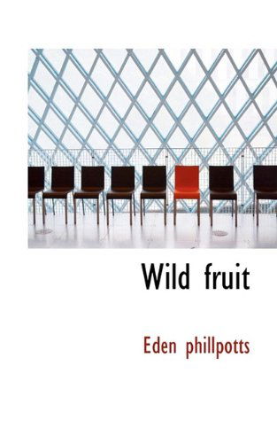 Cover for Eden Phillpotts · Wild Fruit (Paperback Book) (2009)