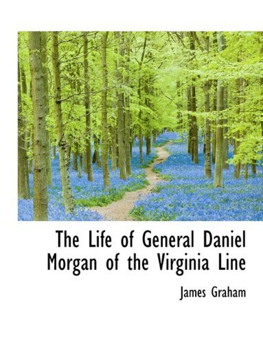 Cover for James Graham · The Life of General Daniel Morgan of the Virginia Line (Taschenbuch) (2009)