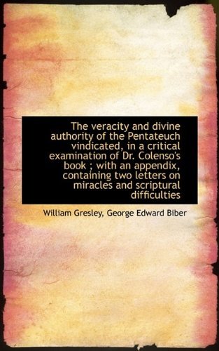 Cover for William Gresley · The Veracity and Divine Authority of the Pentateuch Vindicated, in a Critical Examination of Dr. Col (Paperback Book) (2009)