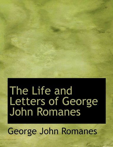 Cover for George John Romanes · The Life and Letters of George John Romanes (Hardcover Book) (2009)