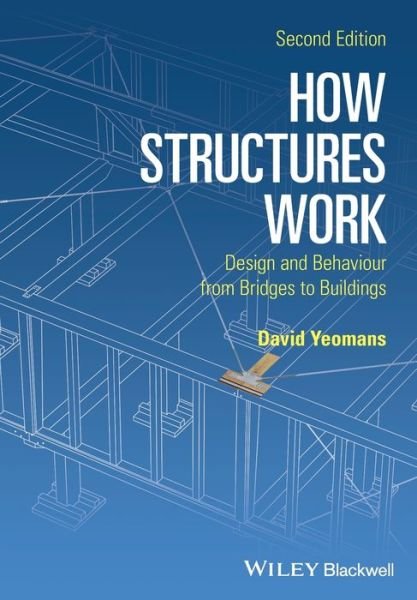 Cover for Yeomans, David (formerly University of Liverpool) · How Structures Work: Design and Behaviour from Bridges to Buildings (Paperback Bog) (2016)