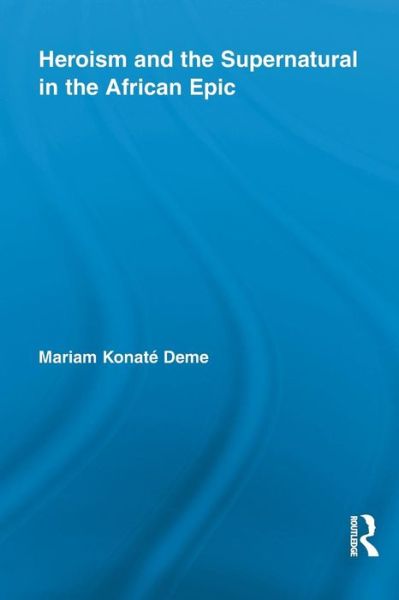 Mariam Konate Deme · Heroism and the Supernatural in the African Epic - African Studies (Taschenbuch) (2015)