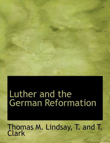 Cover for Thomas M. Lindsay · Luther and the German Reformation (Paperback Book) (2010)