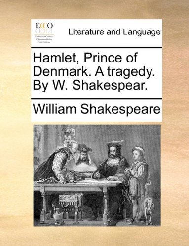 Cover for William Shakespeare · Hamlet, Prince of Denmark. a Tragedy. by W. Shakespear. (Pocketbok) (2010)