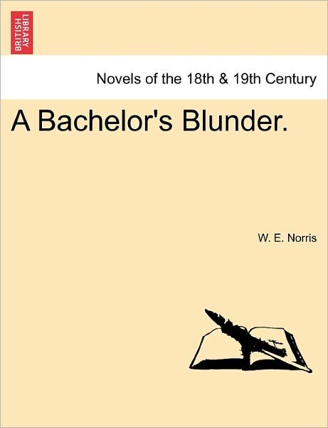 Cover for W E Norris · A Bachelor's Blunder. (Taschenbuch) (2011)