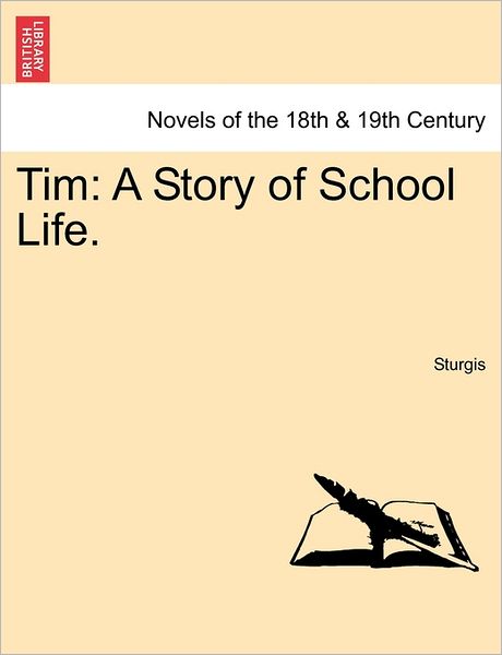 Cover for Sturgis · Tim: a Story of School Life. (Paperback Book) (2011)