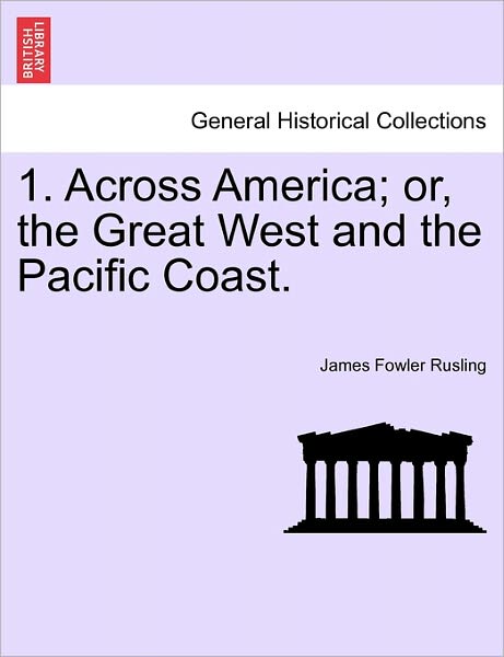 Cover for James Fowler Rusling · 1. Across America; Or, the Great West and the Pacific Coast. (Paperback Book) (2011)