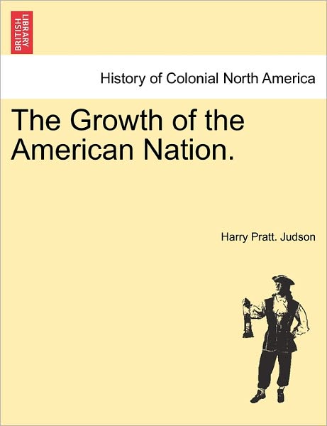 Cover for Harry Pratt Judson · The Growth of the American Nation. (Paperback Book) (2011)