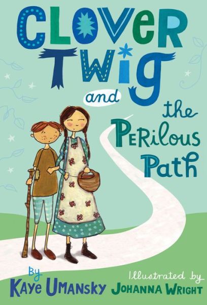 Cover for Kaye Umansky · Clover Twig and the Perilous Path (Paperback Book) (2013)