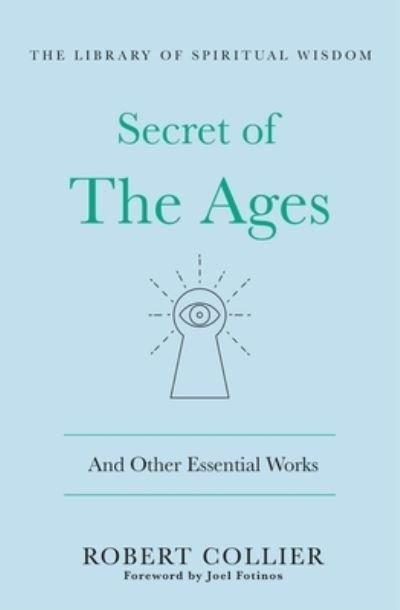 Cover for Robert Collier · The Secret of the Ages: And Other Essential Works (Hardcover Book) (2022)