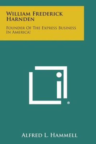 Cover for Alfred L Hammell · William Frederick Harnden: Founder of the Express Business in America! (Pocketbok) (2013)
